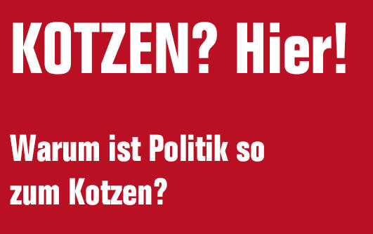 Kotzen? Hier!