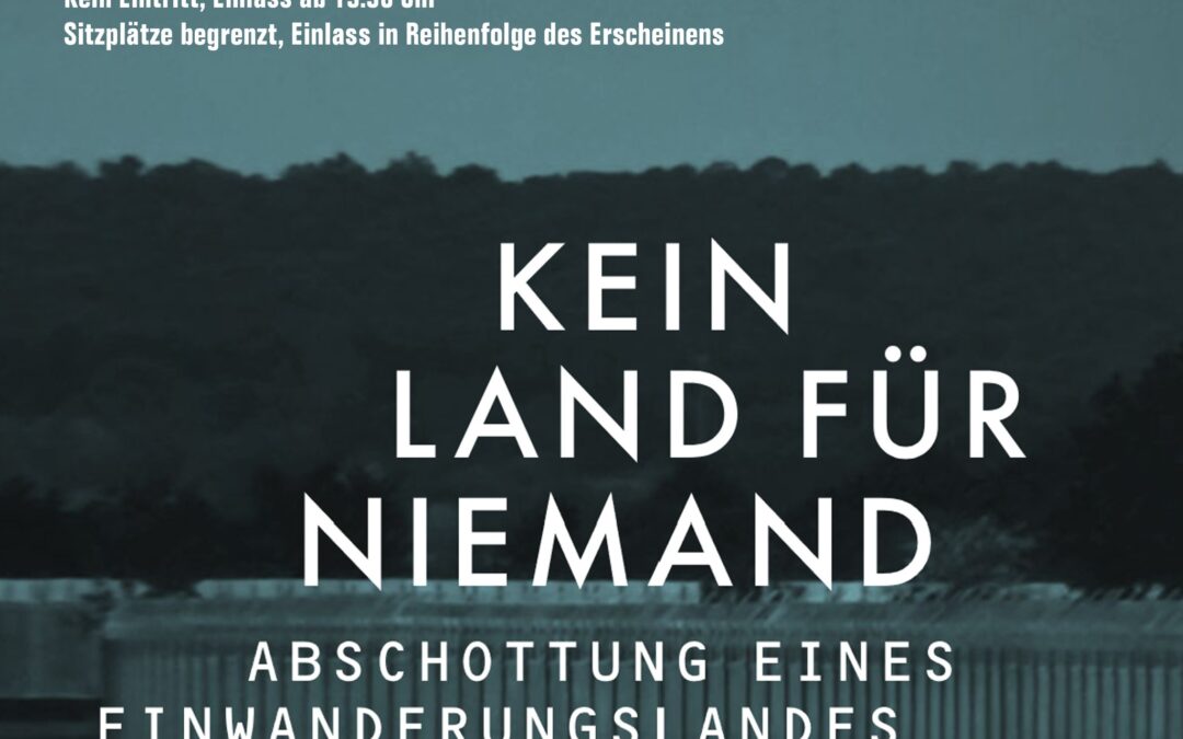 Filmabend & Diskussion: Kein Land für niemand – Abschottung eines Einwanderungslandes
